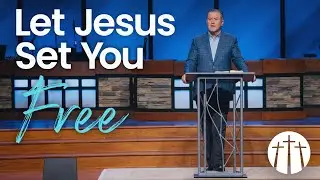 Let Jesus Set You Free | Pastor Steve Gaines