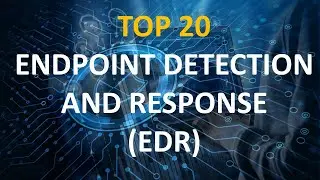 20 BEST ENDPOINT DETECTION AND RESPONSE (EDR) SOLUTIONS.