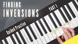 Finding Major & Minor Chord Inversions On Piano | Guided Practice Part 1