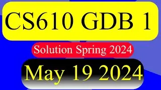 CS610 GDB Solution Spring 2024