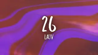 Lauv - 26 (Lyrics)