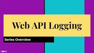 Web API Logging Series Overview