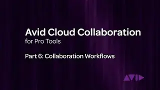 Avid Cloud Collaboration for Pro Tools Video 6: Collaboration Workflows