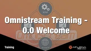 Omnistream Training - 0.0 Welcome to OmniStream Setup Training