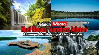 Menjelajah Alam Musi Rawas, Sumatera Selatan || Alamnya Masih Sangat Liar dan Asri