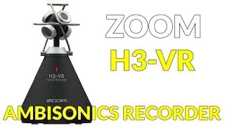 Zoom H3-VR Recorder with Ambisonics Microphone