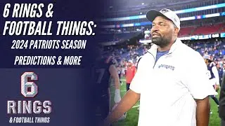 2024 Patriots Season Predictions & More on a LIVE Six Rings & Football Things