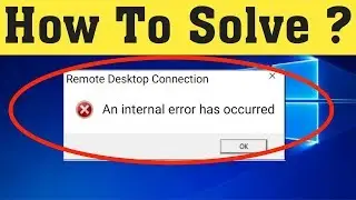 How To Fix An Internal Error Has Occurred || Remote Desktop Connection Error Windows 10/8/7