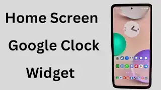 How to Add Google Clock Widget on Home screen in Samsung Galaxy