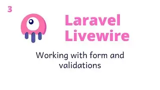 03 Laravel Livewire | Working with forms and validations