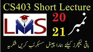 CS403 Lecture No 20 || Vu Short lectures || Cs403 Short lecture no 21 || Cs403 lecture 20 | 21