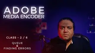 Errors in Exporting & Managing Queues | Adobe Media Encoder | 2 / 6