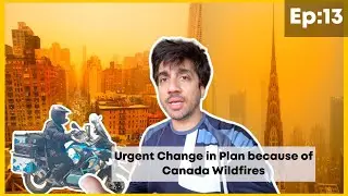 EP-13 | ANOTHER ADVENTURE | Canada wildfire causing problems for us.