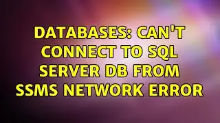 Databases: Cant connect to SQL Server DB from SSMS network error