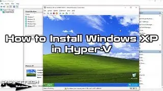 How to Install Windows XP in Hyper-V on Windows 10 | SYSNETTECH Solutions