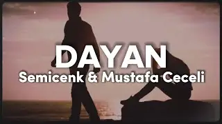 Semicenk & Mustafa Ceceli - Dayan (Sözleri/Lyrics)