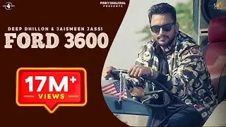 FORD 3600 (GUDDIYAN) ⚫ DEEP DHILLON & JAISMEEN JASSI ⚫ R Maani ⚫ Punjabi Songs 2016