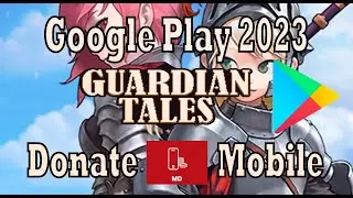 Донат в Guardian Tales через PlayMarket в 2024 году. Проверено! (Гуардиан Тэйлс)