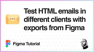 Figma Tutorial: Test HTML emails in different clients with exports from Figma