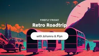 Firefly Friday 🔥 Retro Roadtrip with Johanna and Flyn