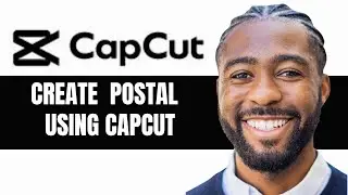 HOW TO CREATE POSTAL USING CAPCUT