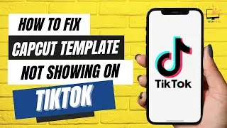 How to Fix CapCut Template Not Showing Problem on TikTok?