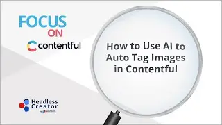 FOC 46: How to Use AI to Auto Tag Images in Contentful