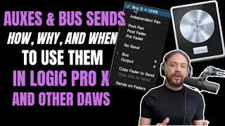 AUX & BUS Sends - How, Why and When To Use Them (LPX & other DAWs)