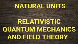 NATURAL UNITS PART-1 _RELATIVISTIC QUANTUM MECHANICS #electronic #physics #science