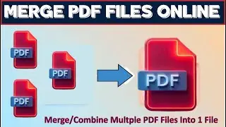 How To Merge Multiple PDF Files Online/Combine PDF Files into One Online
