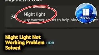 Fix Windows 11 Night Light Not Turning Off Problem Solved