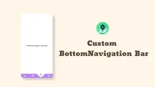 Custom Bottom Navigation Bar | Android Studio 2021 |