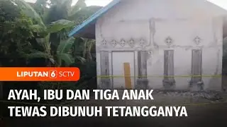 Ayah, Ibu dan Tiga Anaknya di Penajam Paser Utara Tewas Dibunuh, Diduga Pelaku Dendam | Liputan 6