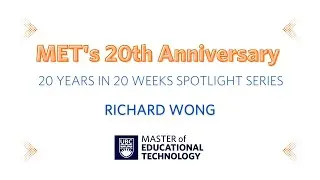 Richard Wong - MET Spotlight 20 Years in 20 Weeks