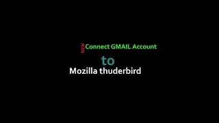 Connect GMAIL Account to Mozilla thunderbird