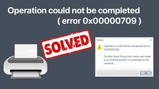 [SOLVED] Operation could not be completed Error 0x709 | Printer Sharing