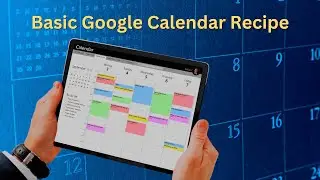 The Basic Recipe for Adding Events in Google Calendar