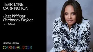 Terri Lyne Carrington: Jazz Without Patriarchy Project | Creative Capital Project