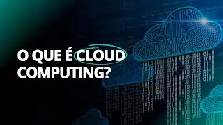 O Que é Cloud Computing? Entenda os Conceitos Básicos