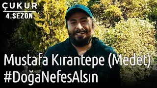 Çukur | Mustafa Kırantepe (Medet) - #DoğaNefesAlsın (Çukur Ormanı)