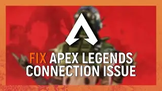 HowTo Fix Apex Legends Connection Issue