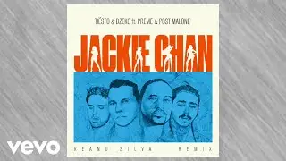 Tiësto & Dzeko ft. Preme & Post Malone – Jackie Chan (Keanu Silva Remix)