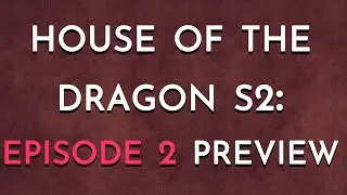 House of the Dragon S2: Episode 2 Preview with Maester Merry