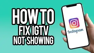 How To Fix Instagram IGTV Not Showing - EASY FIX