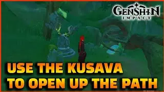 Genshin Impact: Use the Kusava to open up the path