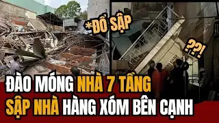 ĐÀO MÓNG Nhà 7 Tầng, Làm SẬP NHÀ 3 Tầng Của Hàng Xóm Bên Cạnh | Tin Tức Miền Tây