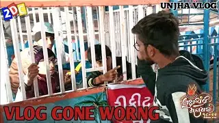 UNJHA VLOG GONE WORNG || છોકરા બગડ્યા 😫||