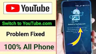 switch to YouTube.com problem fixed / YouTube open nahi ho raha hai kya kare