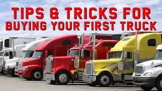 Tips and Tricks for Buying Your First Truck (Owner Operator, Brands, Old vs New, Beginner Truck)