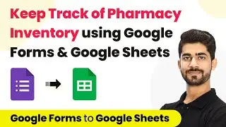 How to Keep Track of Pharmacy Inventory using Google Forms and Google Sheets